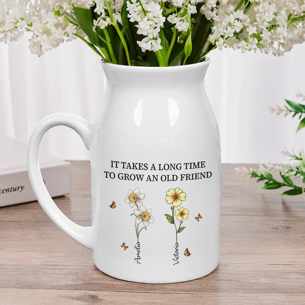 Gift For Bestie,Old Best friends,Gifts For Colleagues - It Takes A Long Time To Grow Old Friends Birth Flowers - Personalized Ceramic Flower Vase
