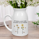 Gift For Bestie,Old Best friends,Gifts For Colleagues - It Takes A Long Time To Grow Old Friends Birth Flowers - Personalized Ceramic Flower Vase
