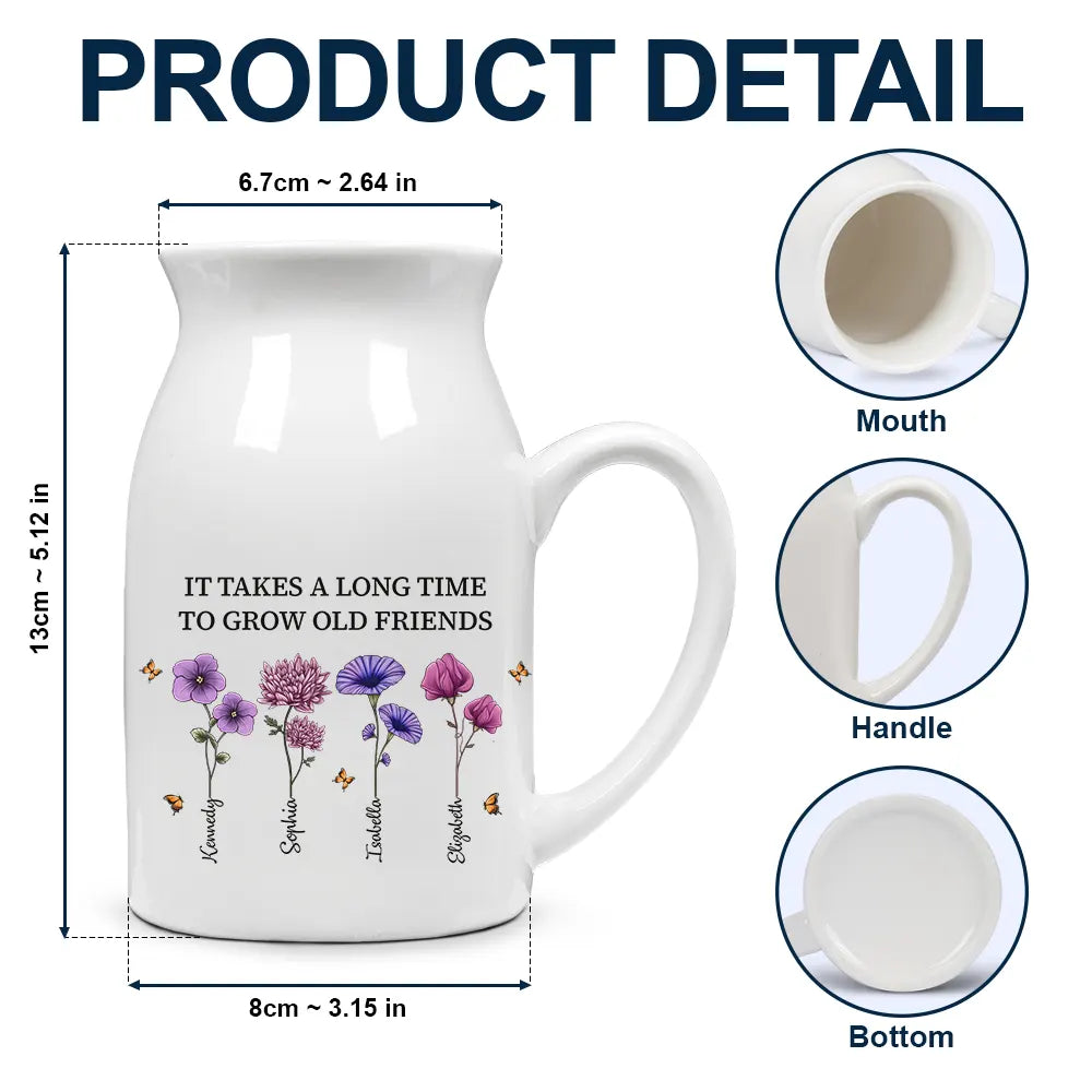 Gift For Bestie,Old Best friends,Gifts For Colleagues - It Takes A Long Time To Grow Old Friends Birth Flowers - Personalized Ceramic Flower Vase
