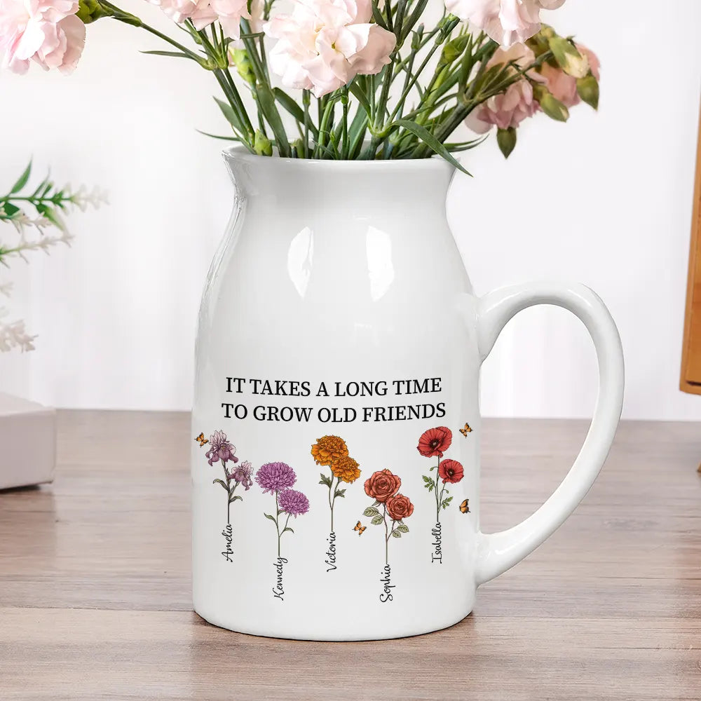 Gift For Bestie,Old Best friends,Gifts For Colleagues - It Takes A Long Time To Grow Old Friends Birth Flowers - Personalized Ceramic Flower Vase
