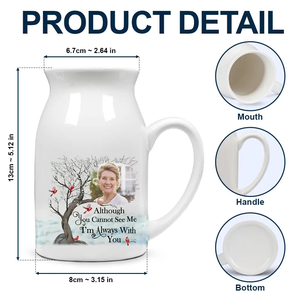Memorial, Gift For Grandparents, Parents, Gift For Sibling, Family - Custom Photo Memorial I'm Always With You - Personalized Ceramic Flower Vase