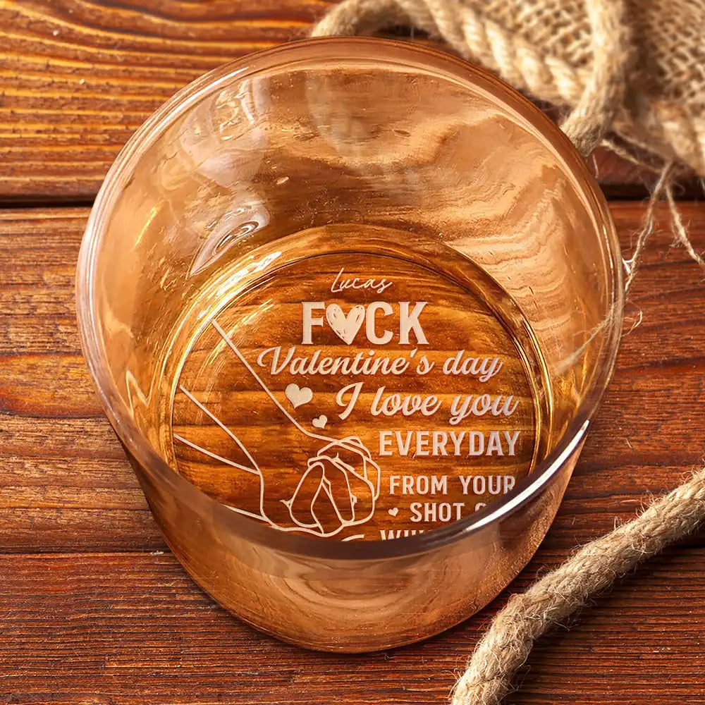 Gift For Couples,Gift For Husband,Gift For Wife,Funny - Forget Valentine's Day I Love You Everyday - Personalized Engraved Whiskey Glass