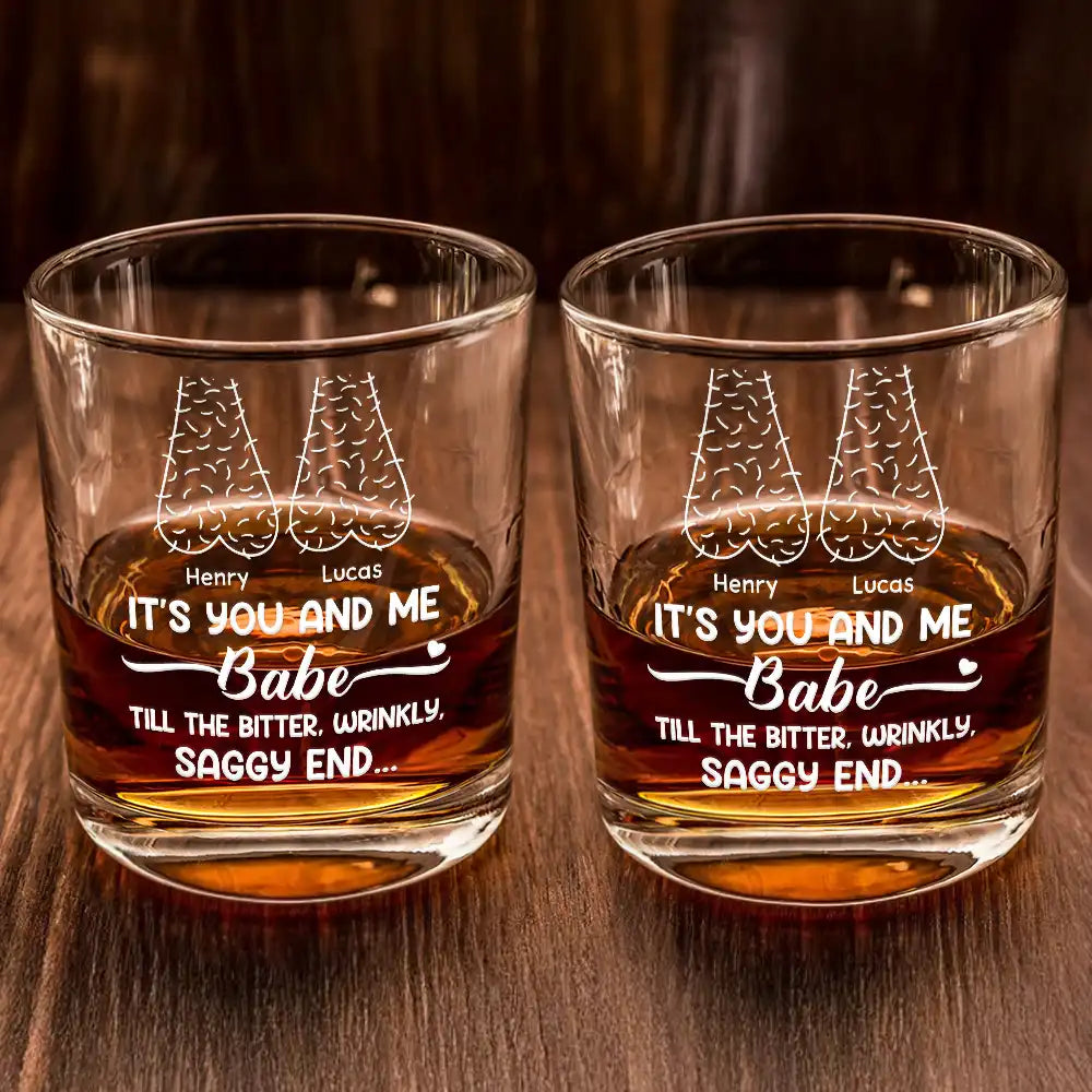 Gift For Couples, Old Couples, Gift For Husband, Gift For Wife - It's You And Me Babe Till The End Couple - Personalized Whiskey Glass