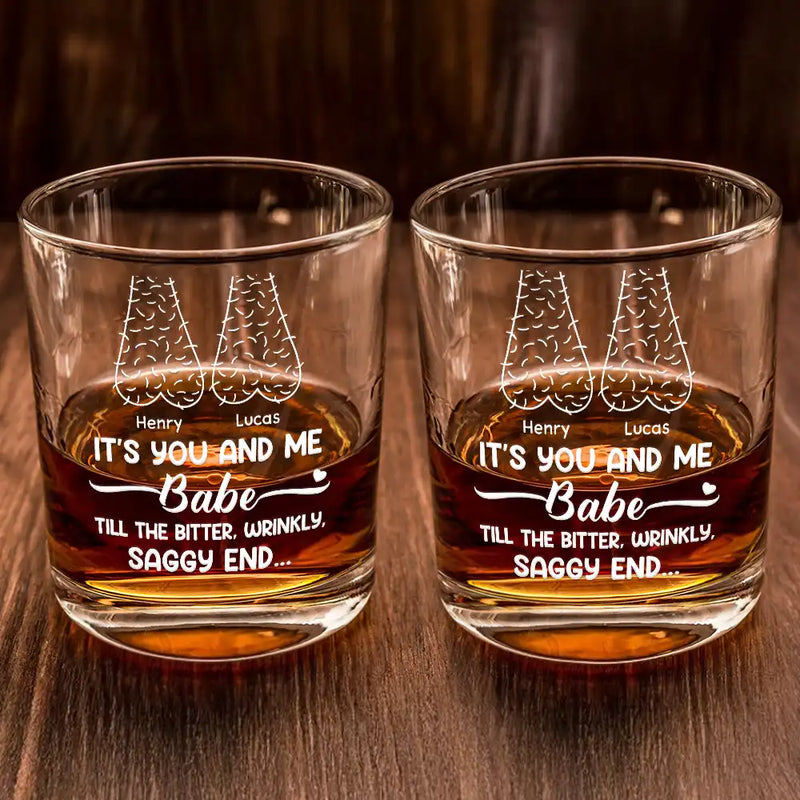 Gift For Couples, Old Couples, Gift For Husband, Gift For Wife - It's You And Me Babe Till The End Couple - Personalized Whiskey Glass