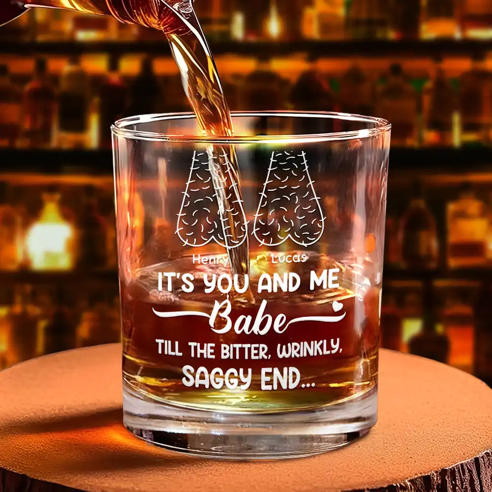 Gift For Couples, Old Couples, Gift For Husband, Gift For Wife - It's You And Me Babe Till The End Couple - Personalized Whiskey Glass
