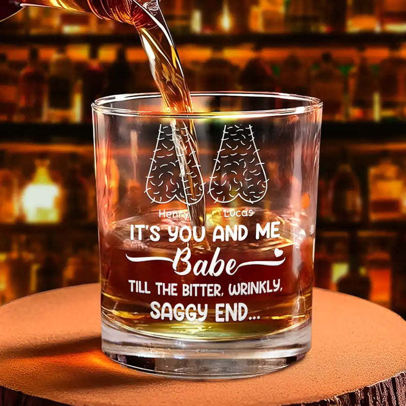 Gift For Couples, Old Couples, Gift For Husband, Gift For Wife - It's You And Me Babe Till The End Couple - Personalized Whiskey Glass