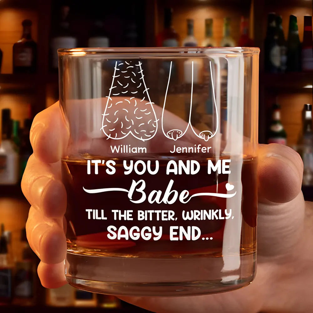 Gift For Couples, Old Couples, Gift For Husband, Gift For Wife - It's You And Me Babe Till The End Couple - Personalized Whiskey Glass