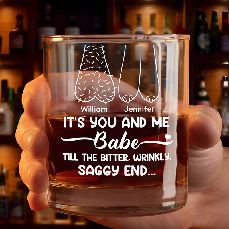Gift For Couples, Old Couples, Gift For Husband, Gift For Wife - It's You And Me Babe Till The End Couple - Personalized Whiskey Glass