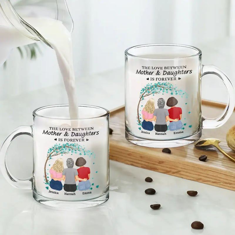 Love,Mom - Daughters (Adult),Gift For Mother,Gift For Daughter - The Love Between Mother & Daughters Is Forever - Personalized Glass Mug