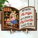 Reading, Gift For Women, Happy - Reading Between The Pages Of A Book Is My Favorite Place To Be - Personalized 2-Layered Wooden Plaque With Stand