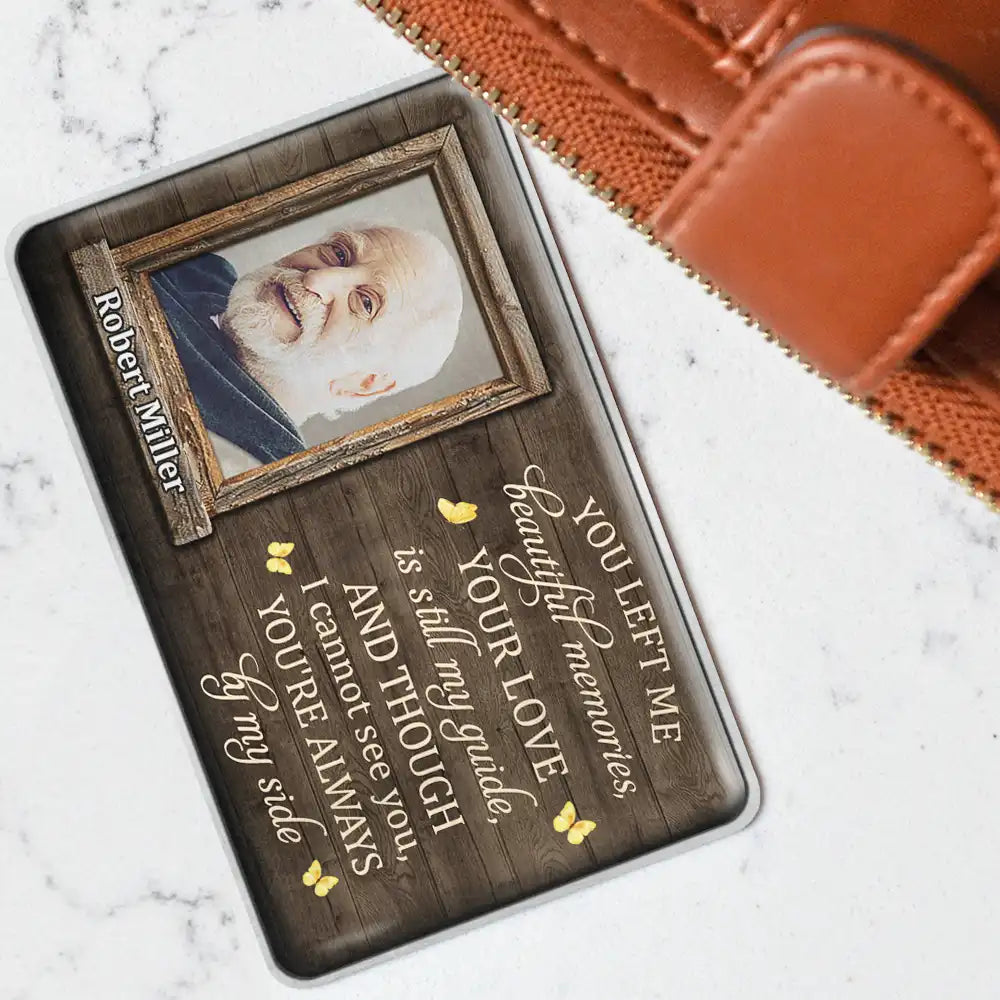Gift For Mother,Memorial - Custom Photo Though I Cannot See You You're Always By My Side - Personalized Aluminum Wallet Card