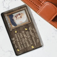 Gift For Mother,Memorial - Custom Photo Though I Cannot See You You're Always By My Side - Personalized Aluminum Wallet Card