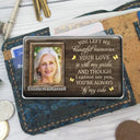 Gift For Mother,Memorial - Custom Photo Though I Cannot See You You're Always By My Side - Personalized Aluminum Wallet Card
