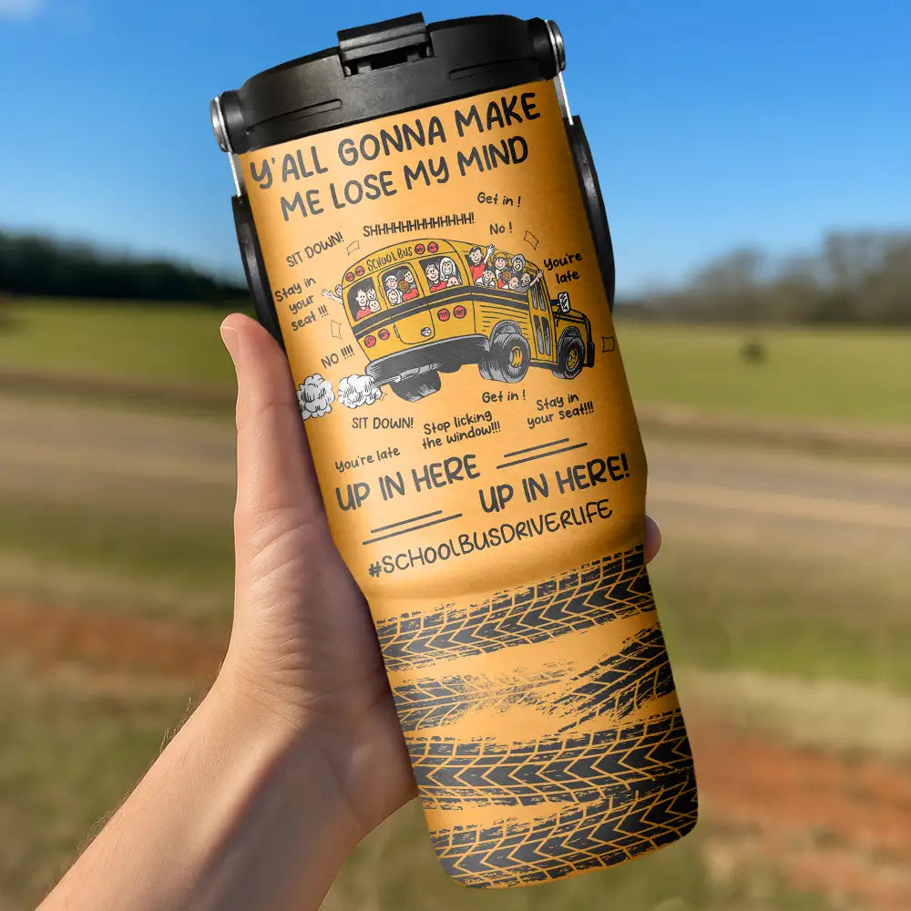 Teacher, Gift For Women, Happy, Back To School, Gift For Men - Y'all Gonna Make Me Lose My Mind - Personalized 30oz Tumbler With Handle