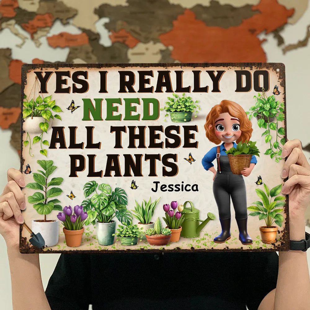 Gift For Yourself, Gift For Women, Gift For Men, Gardening, Happy - Yes I Really Do Need All These Plants - Personalized Classic Metal Signs