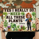 Gift For Yourself, Gift For Women, Gift For Men, Gardening, Happy - Yes I Really Do Need All These Plants - Personalized Classic Metal Signs