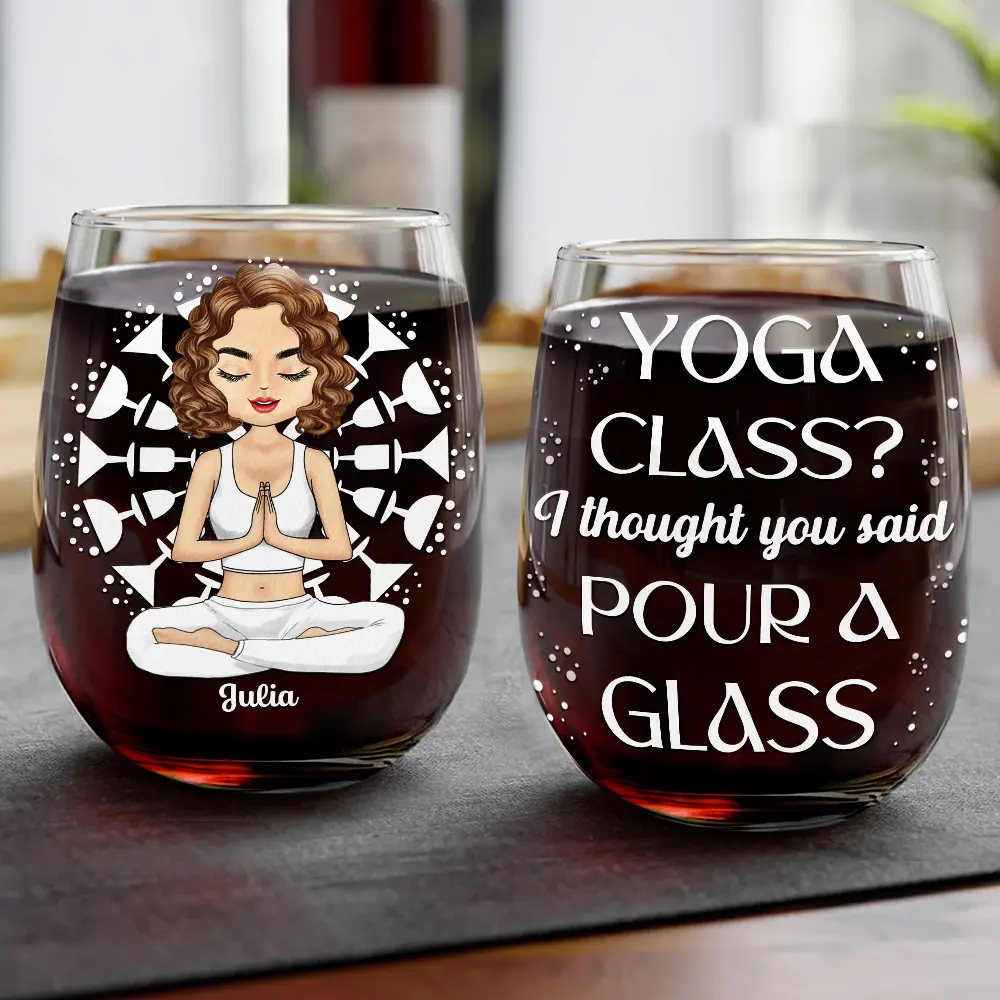 Gift For Yourself, Gift For Women, Yoga, Funny - Yoga Class Pour A Glass - Personalized Stemless Wine Glass