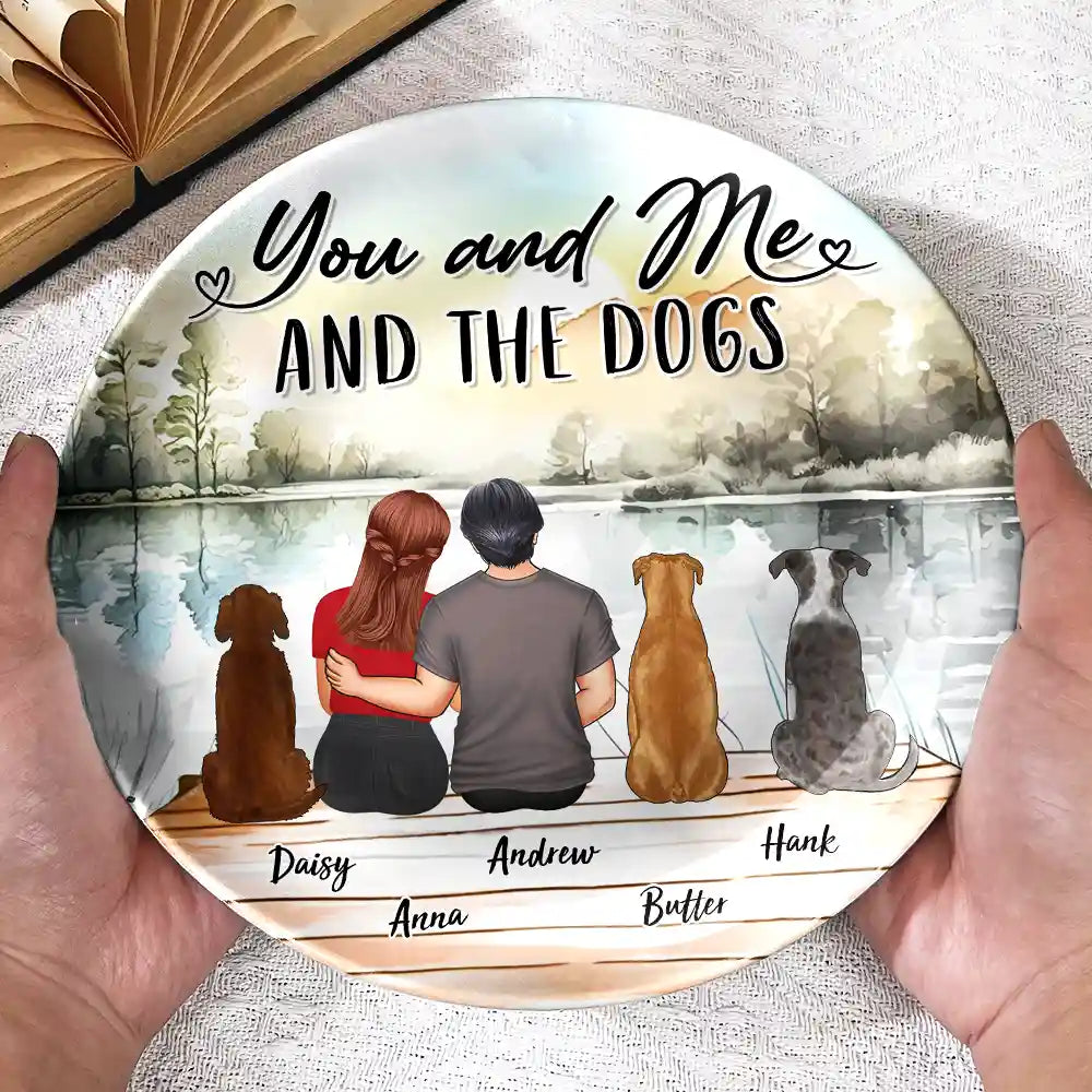 Funny - You And Me And The Dogs - Personalized Ceramic Plate