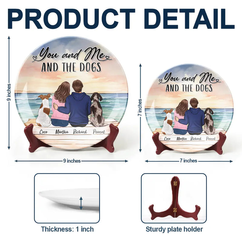Funny - You And Me And The Dogs - Personalized Ceramic Plate