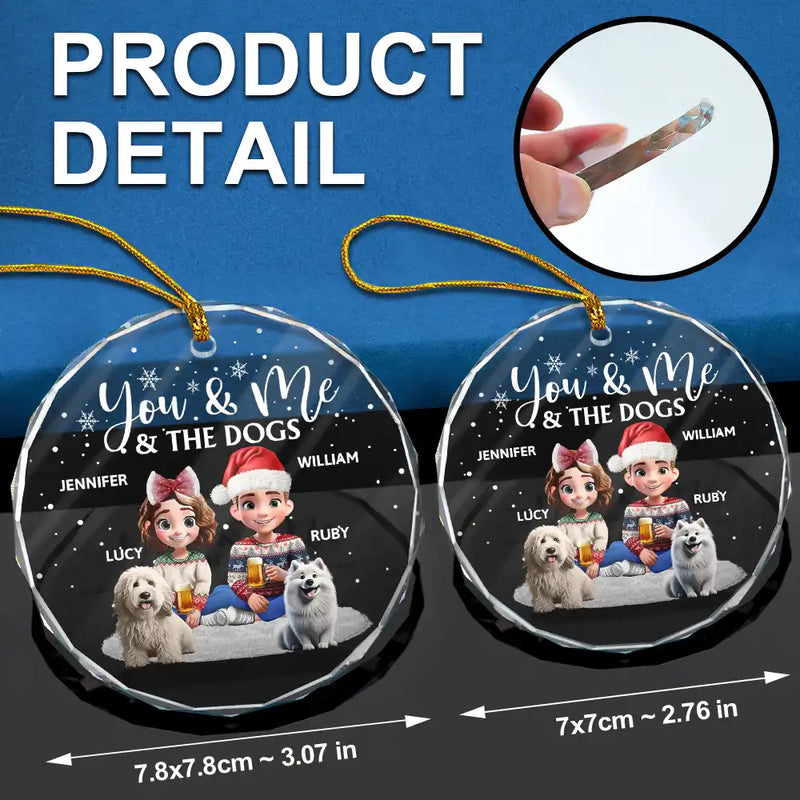 Love,Dog Lovers,Pet Lovers,Christmas - You And Me And The Dogs - Personalized Circle Glass Ornament