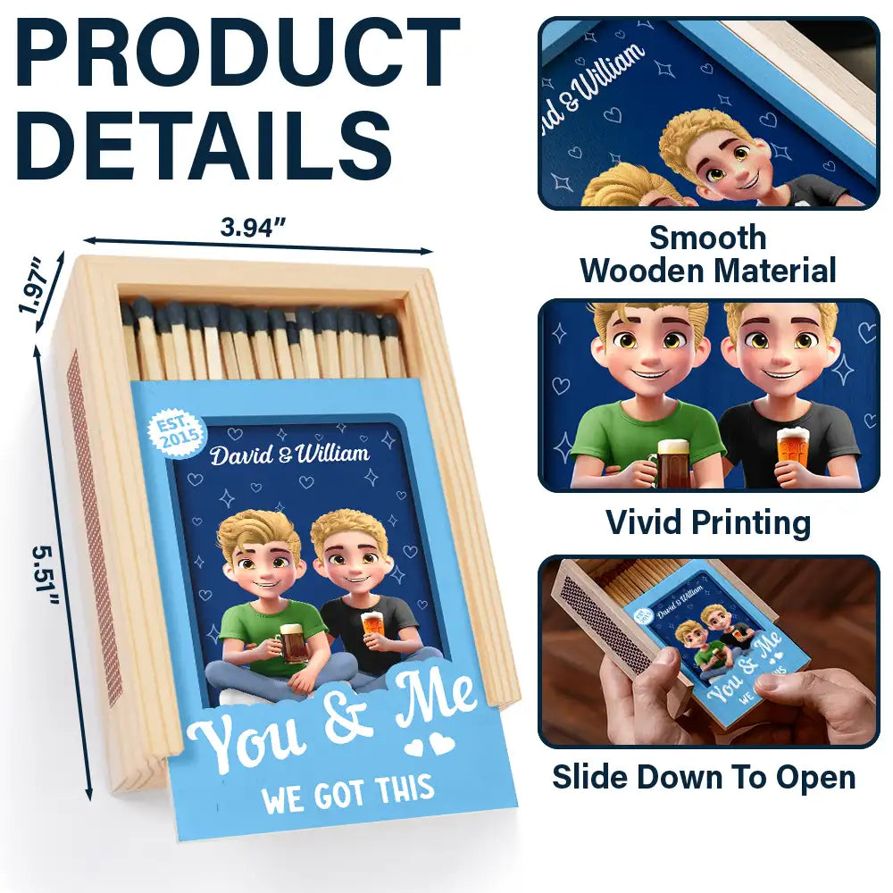 Gift For Couples,Old Couples,Gift For Husband,Gift For Boyfriend,Gift For Wife,Gift For Girlfriend,Love,LGBT - You And Me We Got This - Personalized Wooden Matchbox