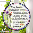Love, Gift For Daughter, Mom - Daughters (Adult), Mom - Daughters (Young), Gift For Grandkids - You Are Braver Than You Believe Mom Daughter - Personalized Stained Glass Window Hanging Suncatcher