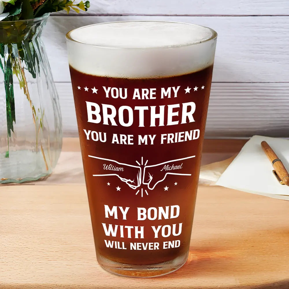 Gift For Brothers,Cousin,Happy,Gift For Men,Gift For Father - You Are My Brother My Friend - Personalized Beer Glass