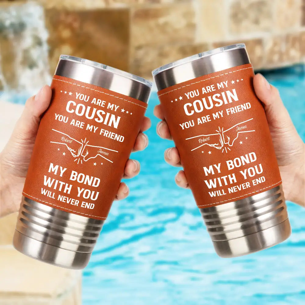 Gift For Brothers,Cousin,Happy,Gift For Men,Gift For Father - You Are My Brother My Friend - Personalized Leather Tumbler