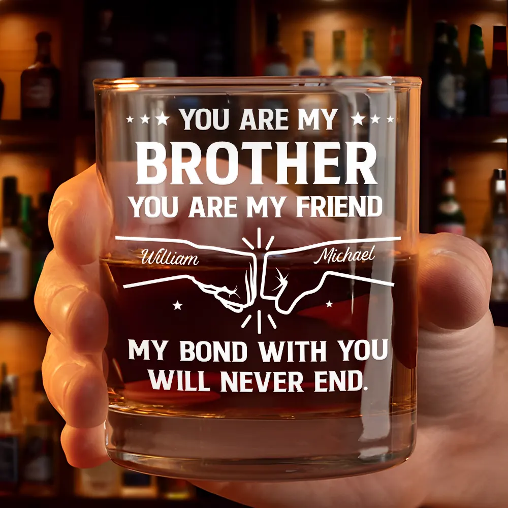 Gift For Brothers, Cousin, Happy, Gift For Men, Gift For Father - You Are My Brother My Friend - Personalized Whiskey Glass