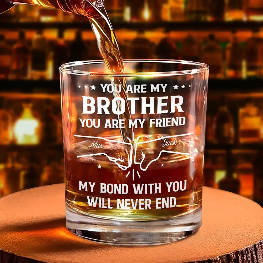 Gift For Brothers, Cousin, Happy, Gift For Men, Gift For Father - You Are My Brother My Friend - Personalized Whiskey Glass