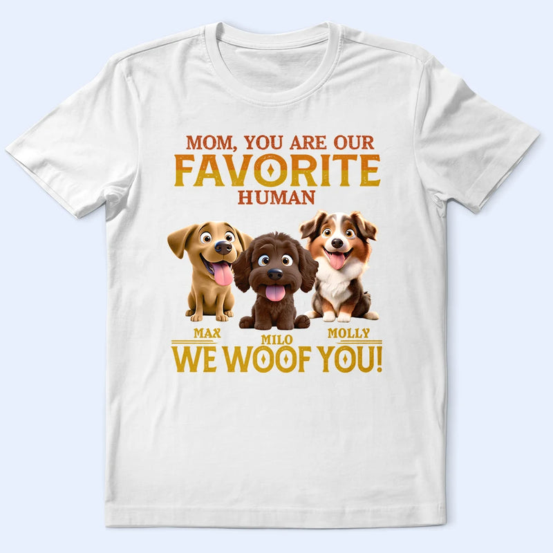 Pet Lovers,Pet Mom,Pet Dad,Happy,Dog Lovers,Dog Mom,Dog Dad - You Are My Favorite Human - Personalized T Shirt