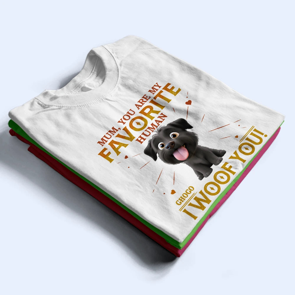 Pet Lovers,Pet Mom,Pet Dad,Happy,Dog Lovers,Dog Mom,Dog Dad - You Are My Favorite Human - Personalized T Shirt