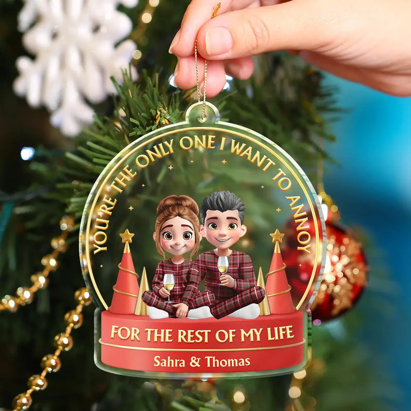 Gift For Couples,Gift For Women,Gift For Men,Old Couples,Gift For Husband,Gift For Wife,Christmas,Love - You Are The Only One I Want To Annoy 3D Effect Couple - Personalized Custom Shaped Acrylic Ornament