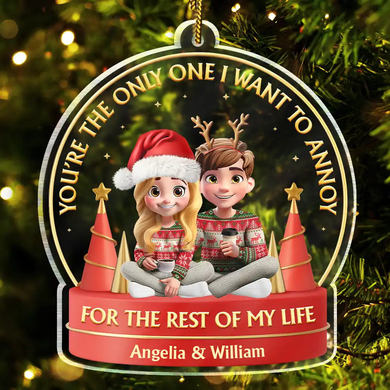 Gift For Couples,Gift For Women,Gift For Men,Old Couples,Gift For Husband,Gift For Wife,Christmas,Love - You Are The Only One I Want To Annoy 3D Effect Couple - Personalized Custom Shaped Acrylic Ornament