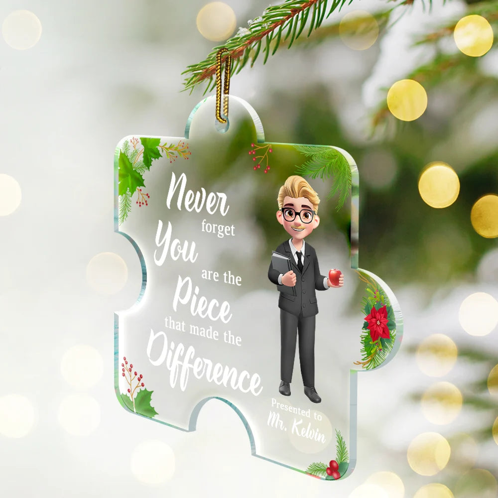 Teacher,Gift For Women,Gift For Men,Christmas - You Are The Piece That Made The Difference - Personalized Custom Shaped Acrylic Ornament