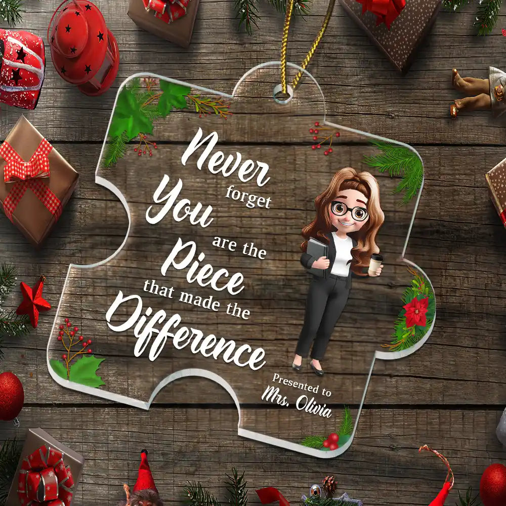 Teacher,Gift For Women,Gift For Men,Christmas - You Are The Piece That Made The Difference - Personalized Custom Shaped Acrylic Ornament