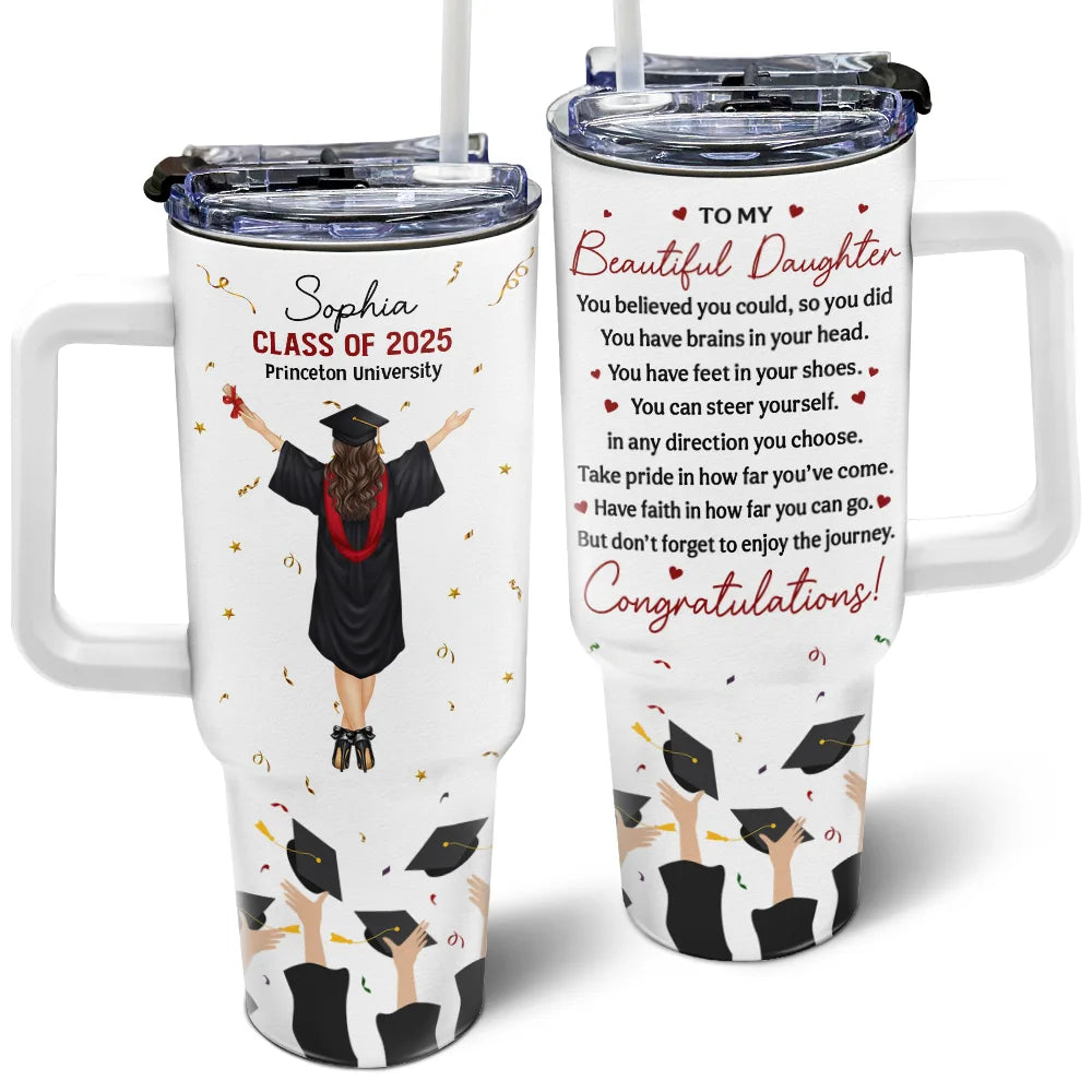 Graduation,Happy,Dad - Daughters (Adult),Mom - Daughters (Adult),Love - You Believed You Could So You Did - Personalized 40oz Tumbler With Straw