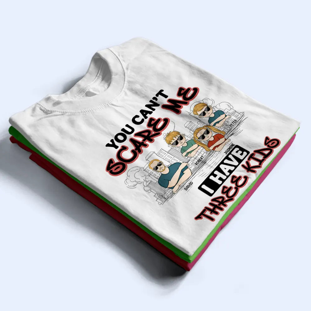 Gift For Father,Dad,Daughters - You Can't Scare Me - Personalized T Shirt