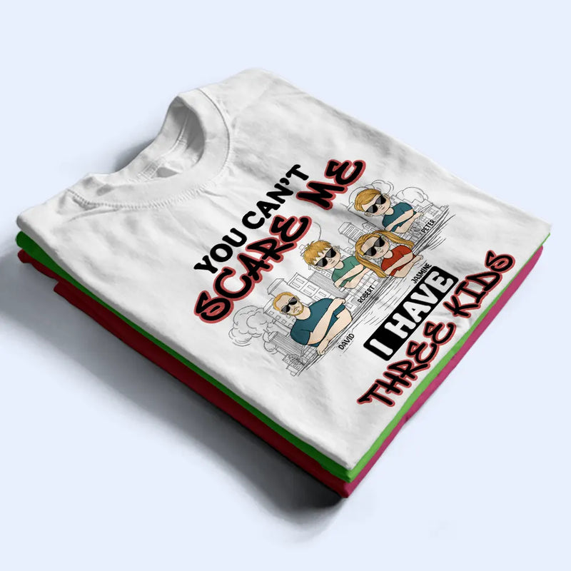 Gift For Father,Dad,Daughters - You Can't Scare Me - Personalized T Shirt