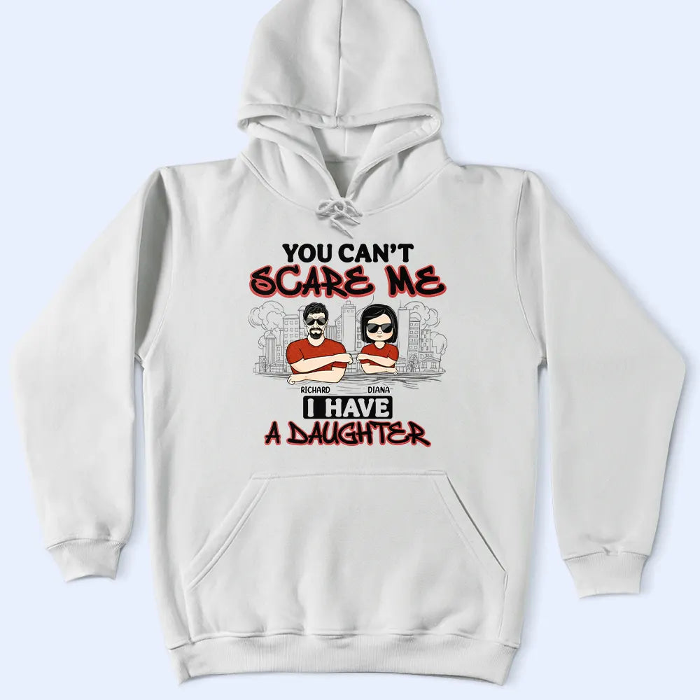 Gift For Father,Dad,Daughters - You Can't Scare Me - Personalized T Shirt