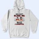 Gift For Father,Dad,Daughters - You Can't Scare Me - Personalized T Shirt