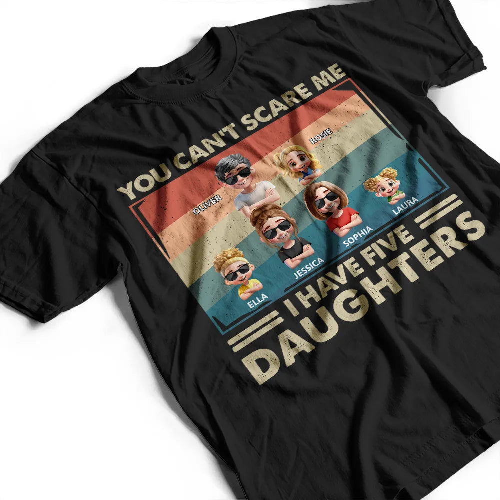 Funny, Gift For Father, Gift For Husband, Dad - Daughters (Adult), Dad - Daughters (Young) - You Can't Scare Me I Have Two Daughters Funny Dad - Personalized T Shirt