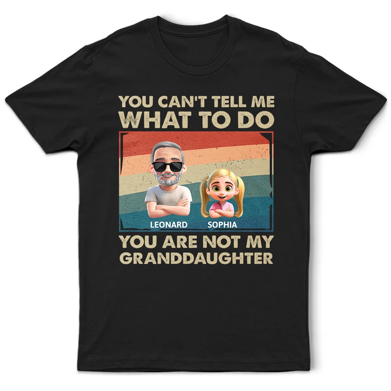 Funny, Gift For Husband, Gift For Grandpa, Gift For Father, Grandpa - Grandkids - You Can't Tell Me What To Do Funny Grandpa - Personalized T Shirt