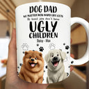 Dog Lovers - You Don't Have - Personalized White Edge-to-Edge Mug