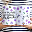 Happy,Gift For Sisters,Gift For Bestie,Gift For Sibling,Family - You Seriously Live Too Far From Me - 3D Inflated Effect Printed Mug, Personalized White Edge-to-Edge Mug
