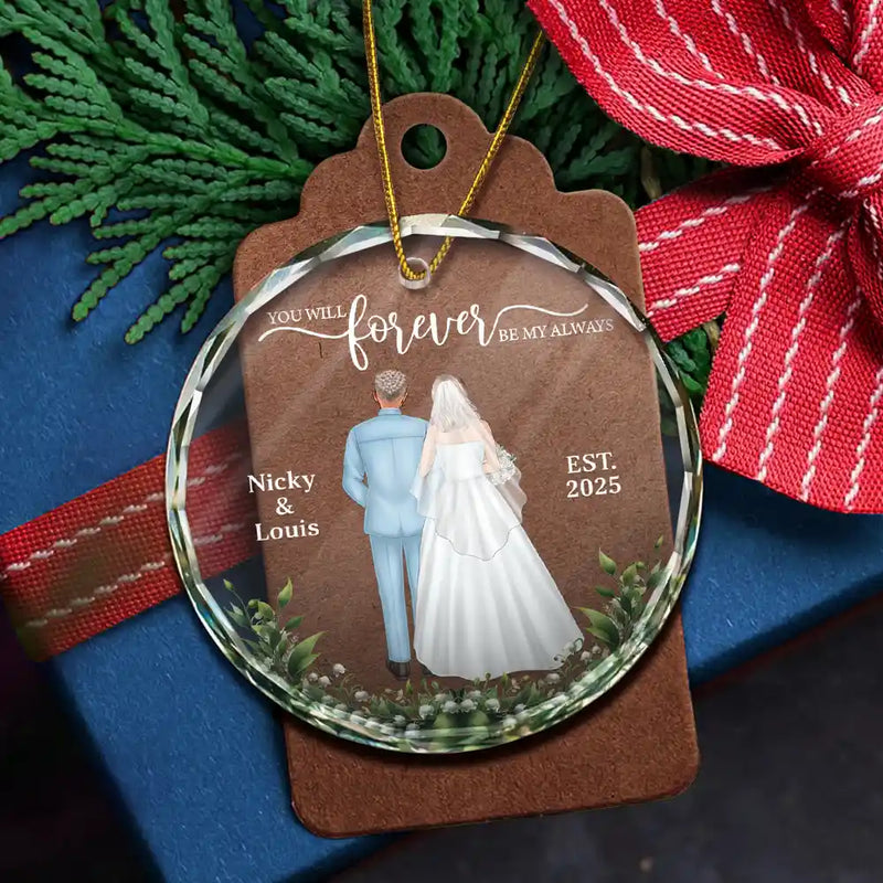 Gift For Couples,Gift For Women,Gift For Men,Gift For Husband,Gift For Wife,Love,Christmas,Wedding,Married  - You Will Forever Be My Always - Personalized Circle Glass Ornament