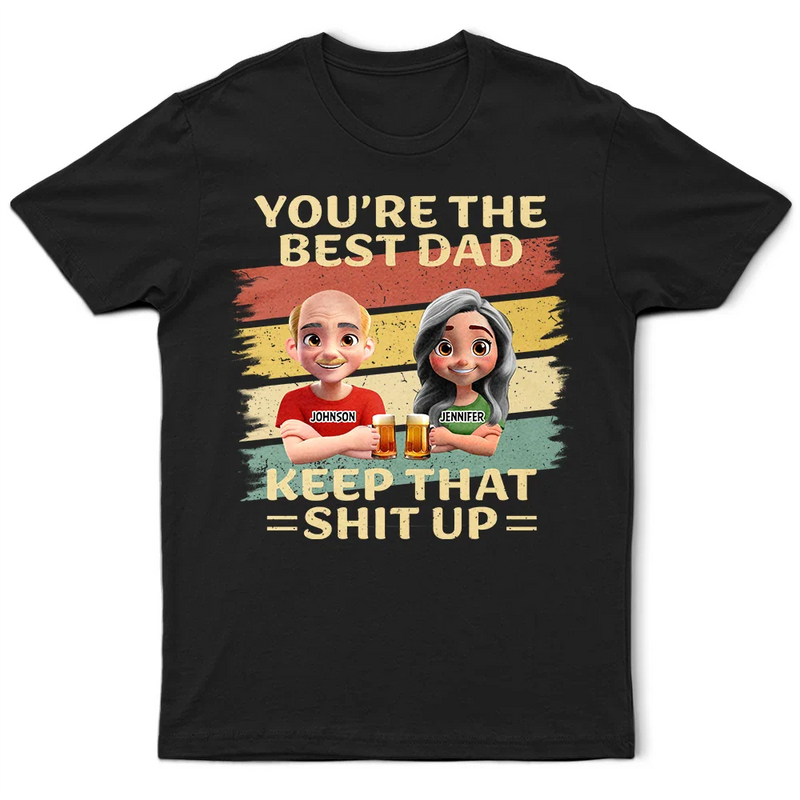 Gift For Father,Funny - You're The Best Dad - Personalized T Shirt