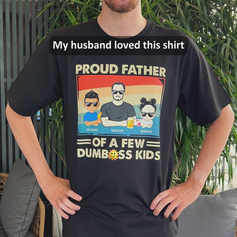 Proud Father Of A Few Kids - Funny Gift For Dad, Father, Grandpa - Personalized T Shirt