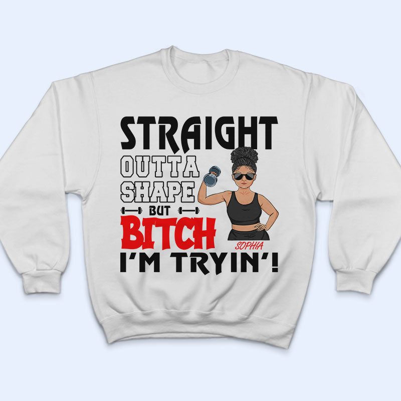 Straight Outta Shape Gym Woman - Gift For Girl - Personalized