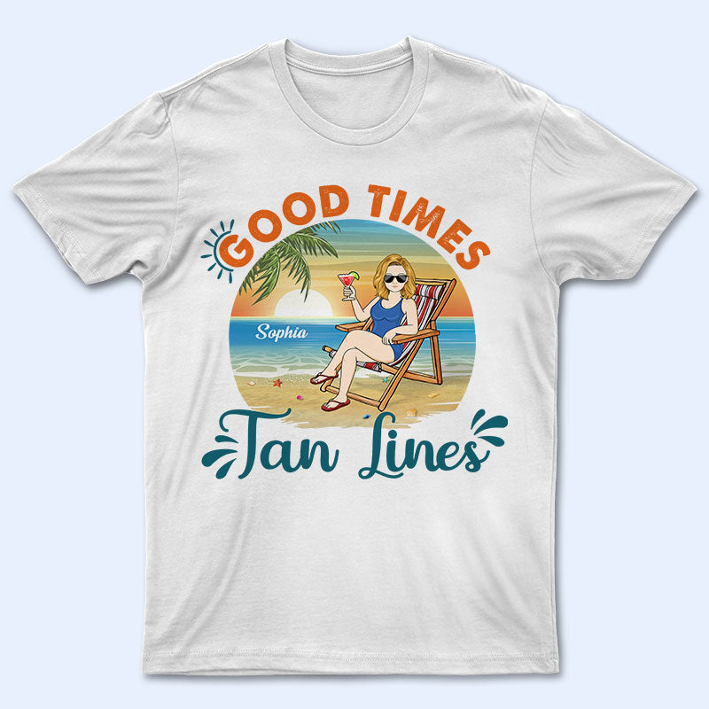 Good Times And Tan Lines Beach - Gift For Friends - Personalized Custom T Shirt